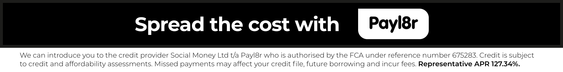 Banner: "Spread the cost with Pay8r." Mentions credit provider Social Money Ltd authorized by FCA 675138. Notes on credit and affordability assessments, representative APR 1275.4%.